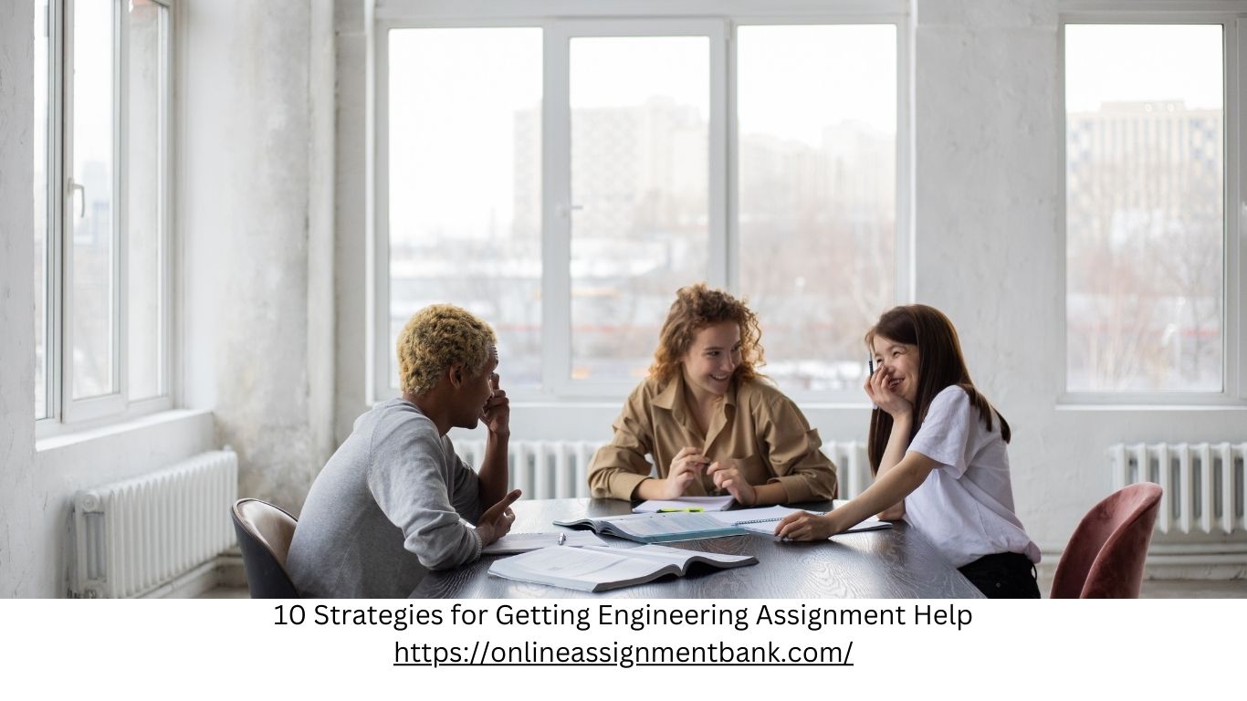 10 Strategies for Getting Engineering Assignment Help