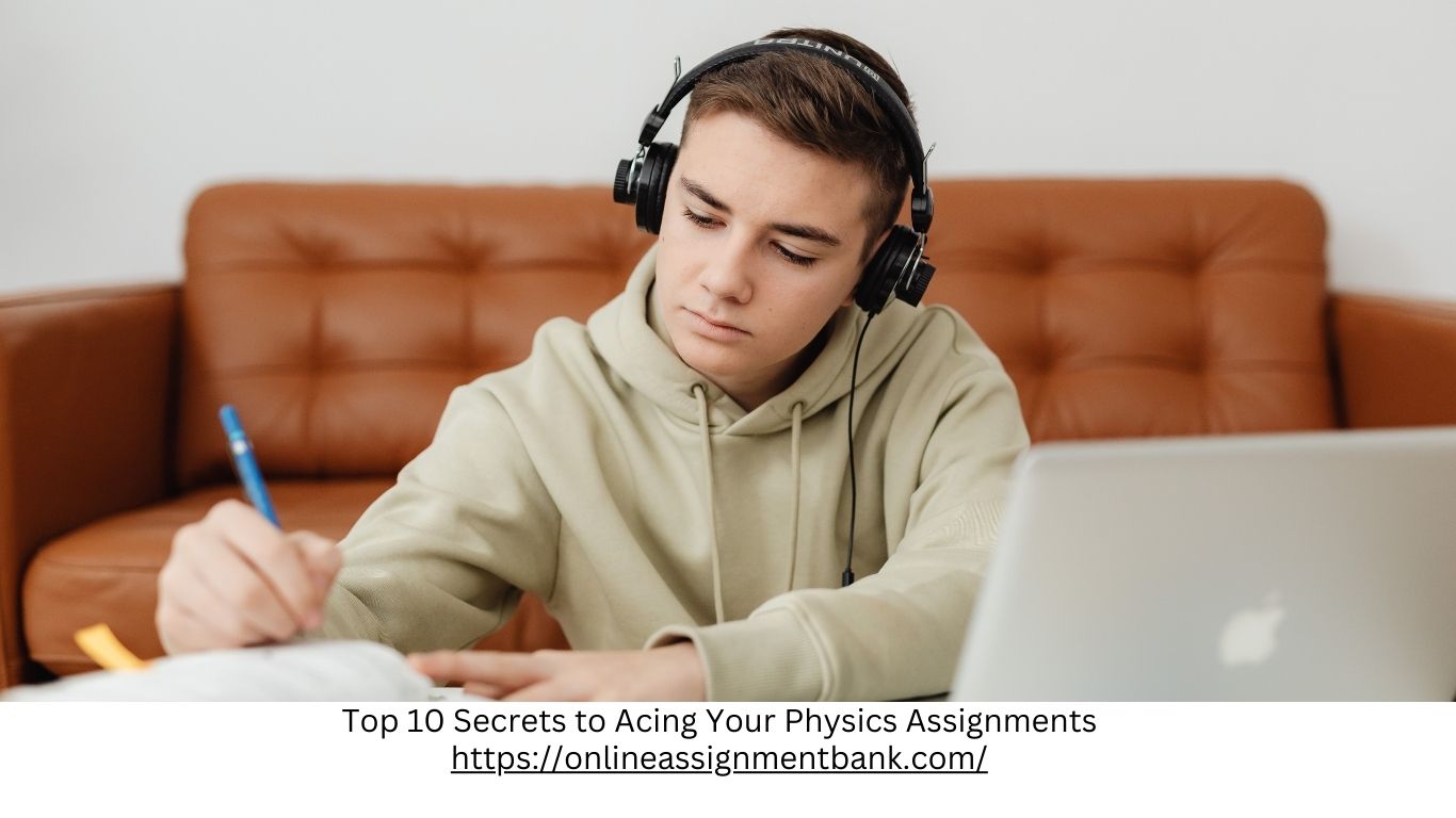 Top 10 Secrets to Acing Your Physics Assignments